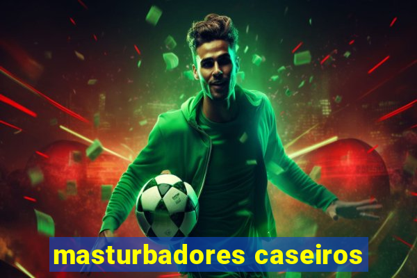 masturbadores caseiros